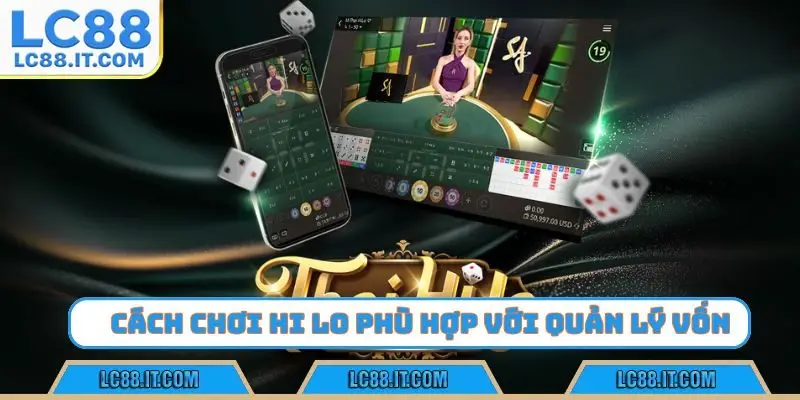 Cách chơi Hi Lo phù hợp với kế hoạch quản lý vốn