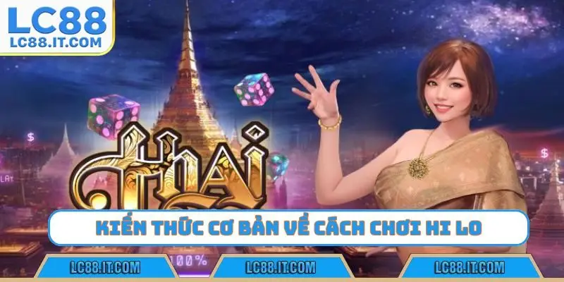 Kiến thức cơ bản về cách chơi Hi Lo